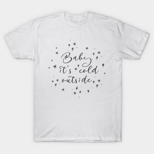 Winter Design: Baby, It's Cold Outside T-Shirt